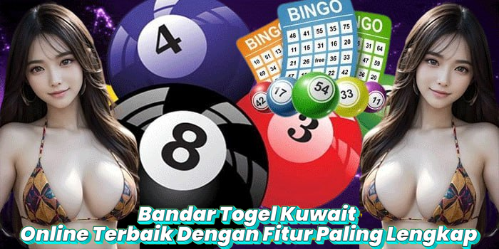 Bandar Togel Kuwait Online Terbaik Dengan Fitur Paling Lengkap