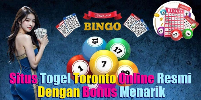 Situs Togel Toronto Online Resmi Dengan Bonus Menarik
