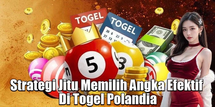Strategi Jitu Memilih Angka Efektif Di Togel Polandia
