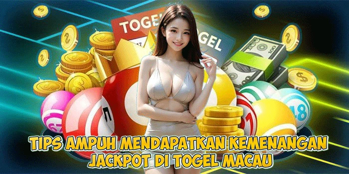 Tips Ampuh Mendapatkan Kemenangan Jackpot di Togel Macau