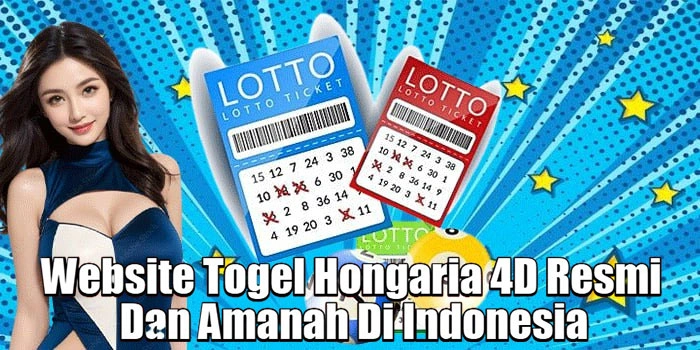 Website Togel Hongaria 4D Resmi Dan Amanah Di Indonesia