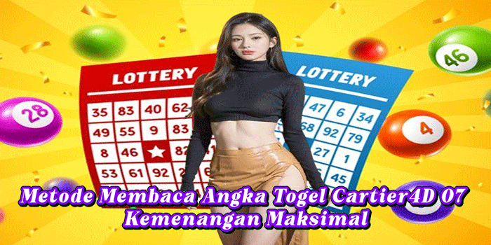 Metode Membaca Angka Togel Cartier4D 07 Kemenangan Maksimal