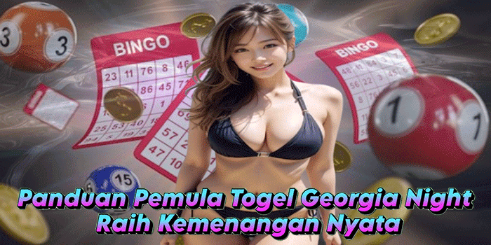 Panduan Pemula Togel Georgia Night Raih Kemenangan Nyata